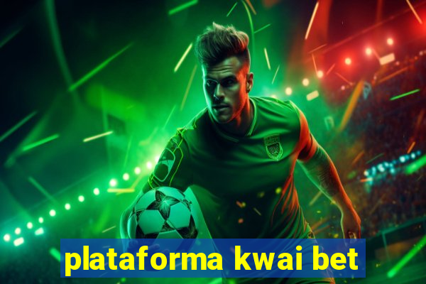 plataforma kwai bet